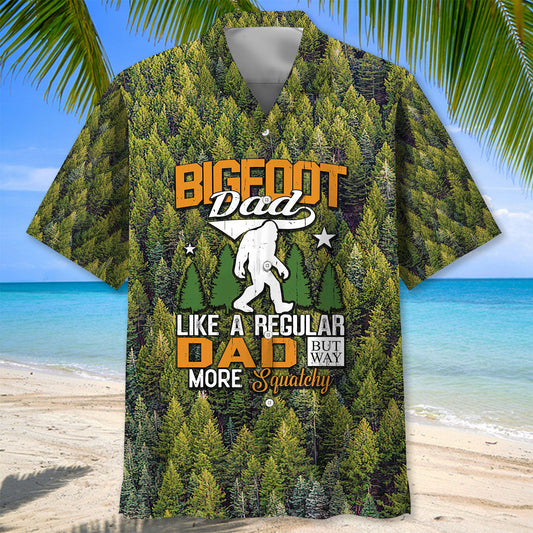 Bigfoot Dad Is Like Regular Dad But Way More Squatchy Hawaiian Shirt