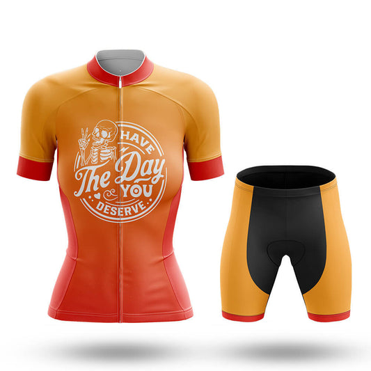 Have The Day You Deserve - Women's Cycling Kit