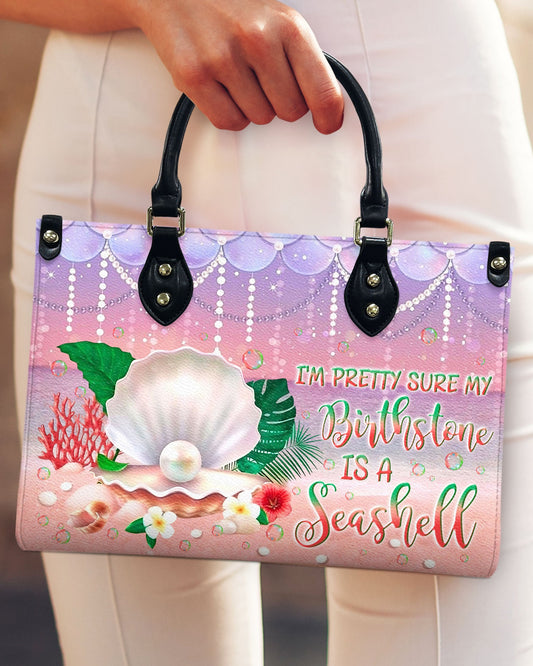 I'M Pretty Sure My Birthstone Is A Seashell Leather Handbag