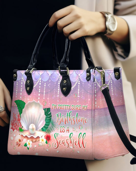 I'M Pretty Sure My Birthstone Is A Seashell Leather Handbag