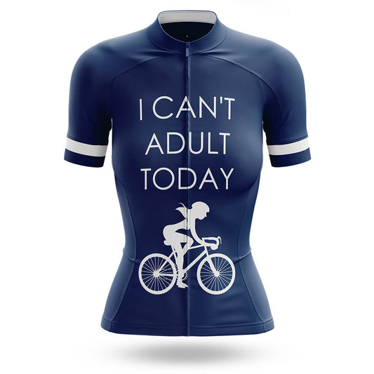 I Can't Adult Today - Women's Cycling Kit