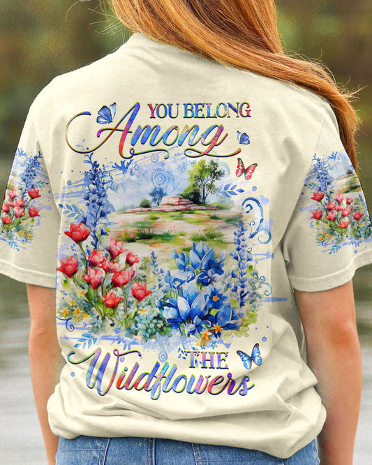 YOU BELONG AMONG THE WILDFLOWERS ALL OVER PRINT - YHHG1907233