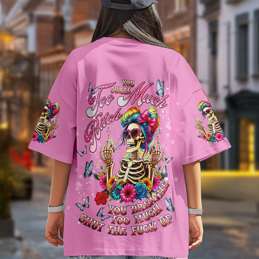 YOUR CURSE TOO MUCH BITCH OUT ALL OVER PRINT