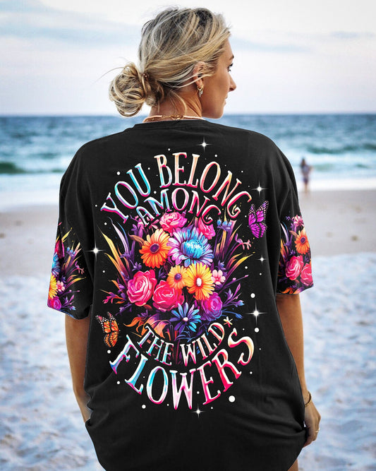 YOU BELONG AMONG THE WILDFLOWERS ALL OVER PRINT - TY1906237