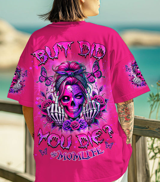 BUT DID YOU DIE MOM LIFE SKULL MESSY BUN ALL OVER PRINT - TLNZ1903253
