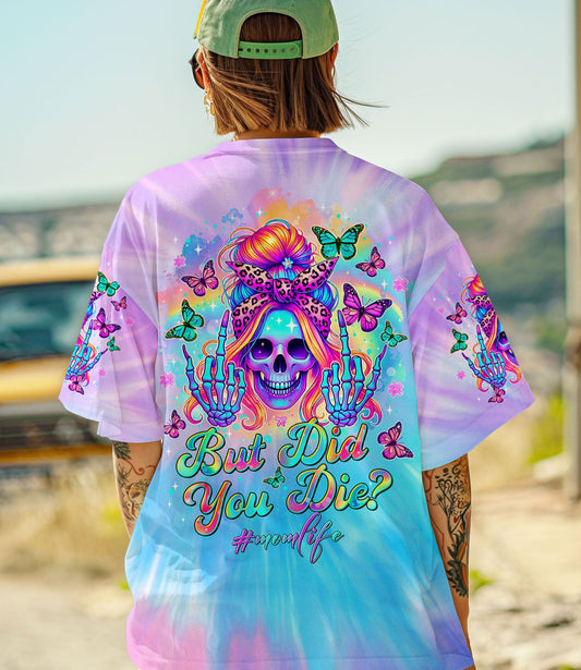 BUT DID YOU DIE MOM LIFE MESSY BUN SKULL ALL OVER PRINT - TLTR1303251