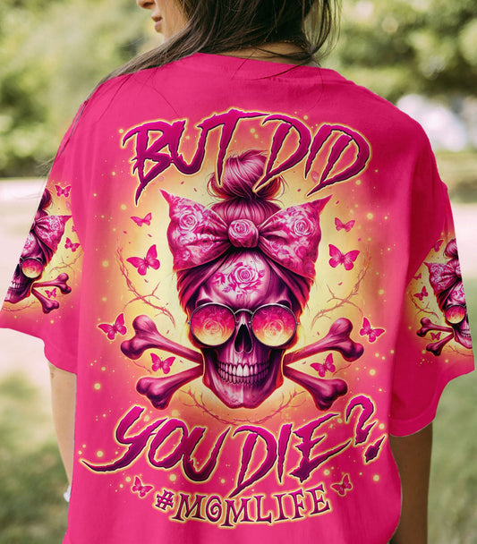 BUT DID YOU DIE MOM LIFE MESSY BUN SKULL ALL OVER PRINT - TLNO1203252