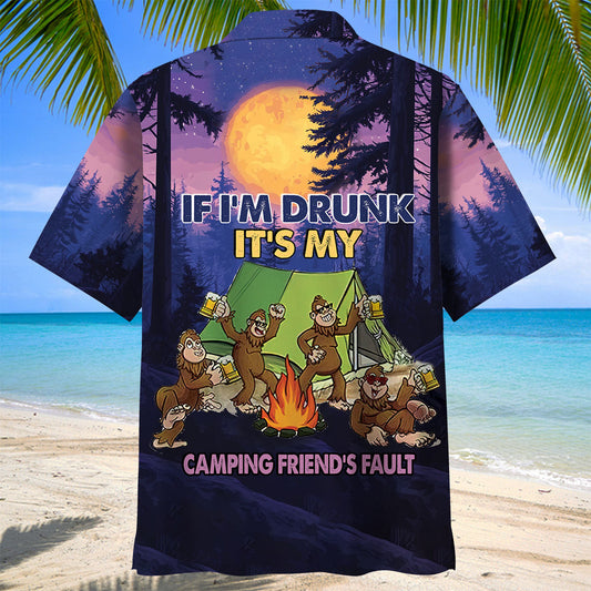 If I'm Drunk It's My Camping Friend's Fault Hawaiian Shirt