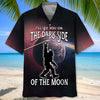 Bigfoot Will See You In The Dark Side Of The Moon Hawaiian Shirt
