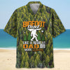 Bigfoot Dad Is Like Regular Dad But Way More Squatchy Hawaiian Shirt
