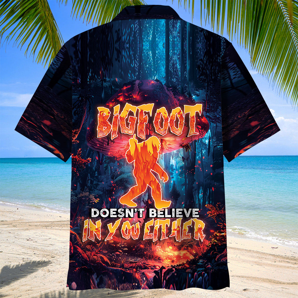 Bigfoot Doesn't Believe In you Either Hawaiian Shirt