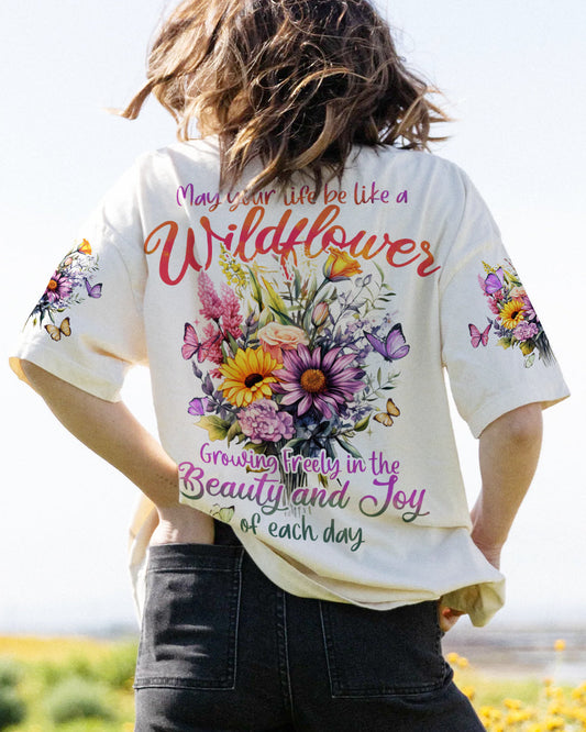MAY YOUR LIFE BE LIKE A WILDFLOWER ALL OVER PRINT - TYTD2006232