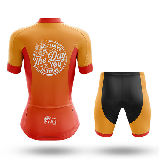 Have The Day You Deserve - Women's Cycling Kit