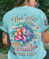 NOT ALL WHO WANDER ARE LOST ALL OVER PRINT - YHLT0204244