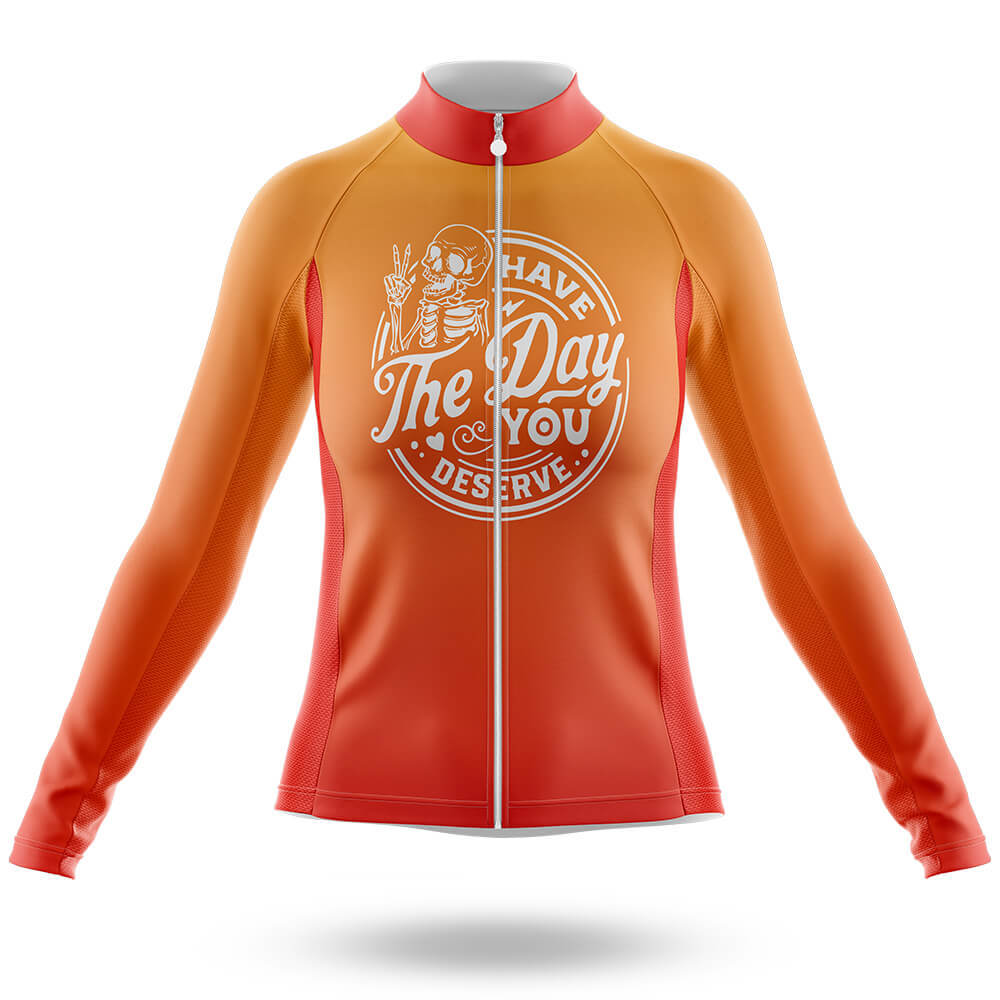 Have The Day You Deserve - Women's Cycling Kit