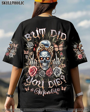 BUT DID YOU DIE MOM LIFE SKULL MESSY BUN ALL OVER PRINT - TLNZ2603251