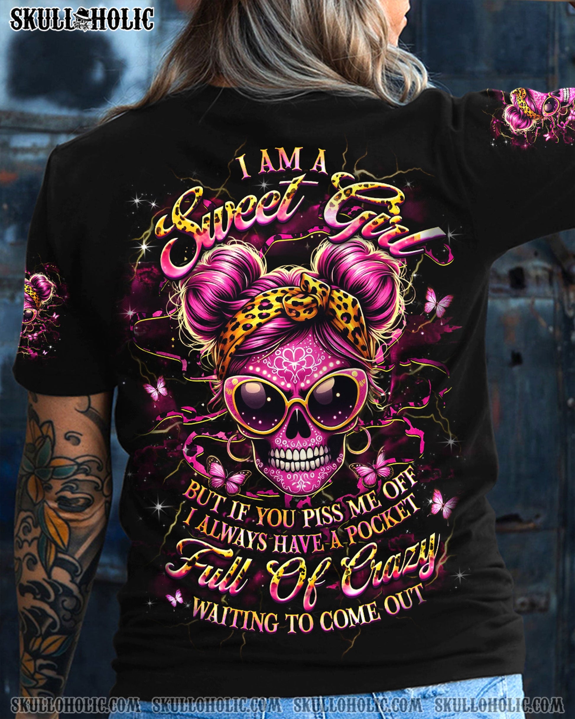 I AM A SWEET GIRL BUT IF YOU PISS ME OFF SKULL ALL OVER PRINT - YHHG2503252