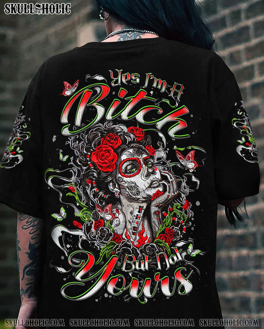 YES I'M A B BUT NOT YOURS ALL OVER PRINT - YHLT0104252