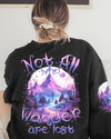 NOT ALL WHO WANDER ARE LOST ALL OVER PRINT - TYTM2308233