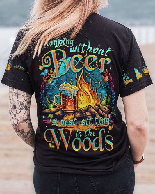 CAMPING WITHOUT BEER IS JUST SITTING IN THE WOODS ALL OVER PRINT - TYTM2604233