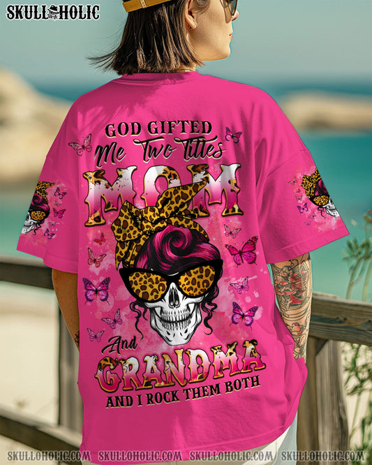 GOD GIFTED ME TWO TITLES MOM AND GRANDMA MESSY BUN SKULL ALL OVER PRINT  - TLNZ0204251