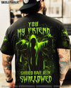 YOU MY FRIEND SHOULD HAVE BEEN SWALLOWED HALLOWEEN ALL OVER PRINT - YHLN1608232