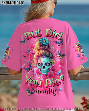 BUT DID YOU DIE MOM LIFE SKULL MESSY BUN ALL OVER PRINT - TLNT2703255