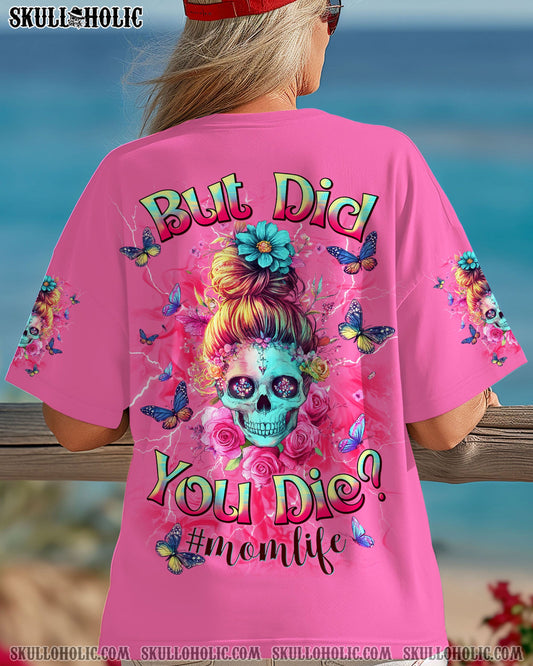 BUT DID YOU DIE MOM LIFE SKULL MESSY BUN ALL OVER PRINT - TLNT2703255