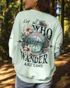 NOT ALL WHO WANDER ARE LOST ALL OVER PRINT - TYTD1905232