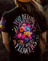 YOU BELONG AMONG THE WILDFLOWERS ALL OVER PRINT - TY1906237
