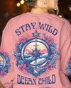 STAY WILD OCEAN CHILD ALL OVER PRINT - YHDU0806234