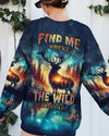 FIND ME WHERE THE WILD THINGS ARE DEER HUNTING NATURE ALL OVER PRINT  - TLNZ2311241
