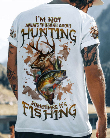 I'M NOT ALWAYS THINKING HUNTING FISHING ALL OVER PRINT - TLNZ2009232