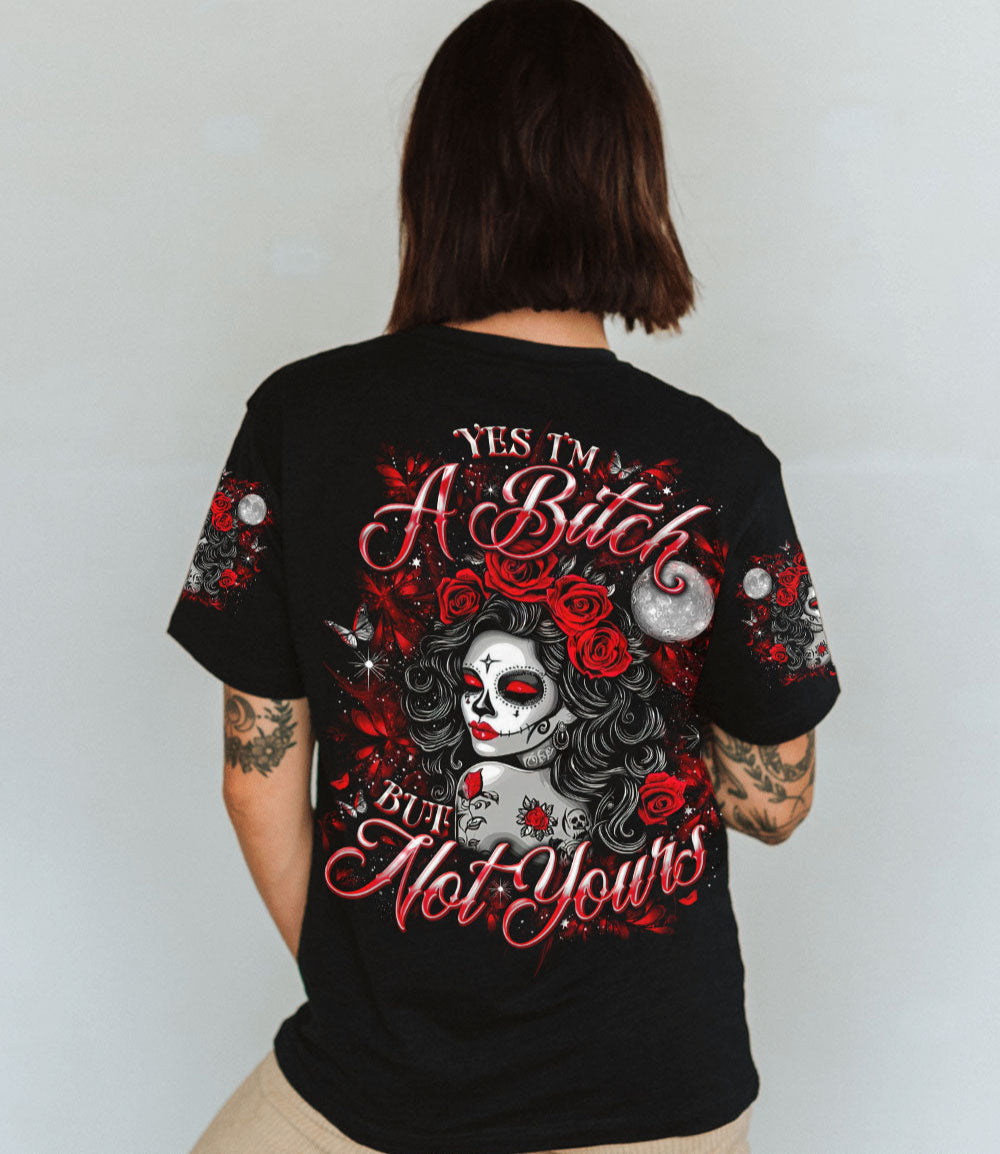 YES I'M A B BUT NOT YOURS SUGAR SKULL ALL OVER PRINT - TLNO0703252