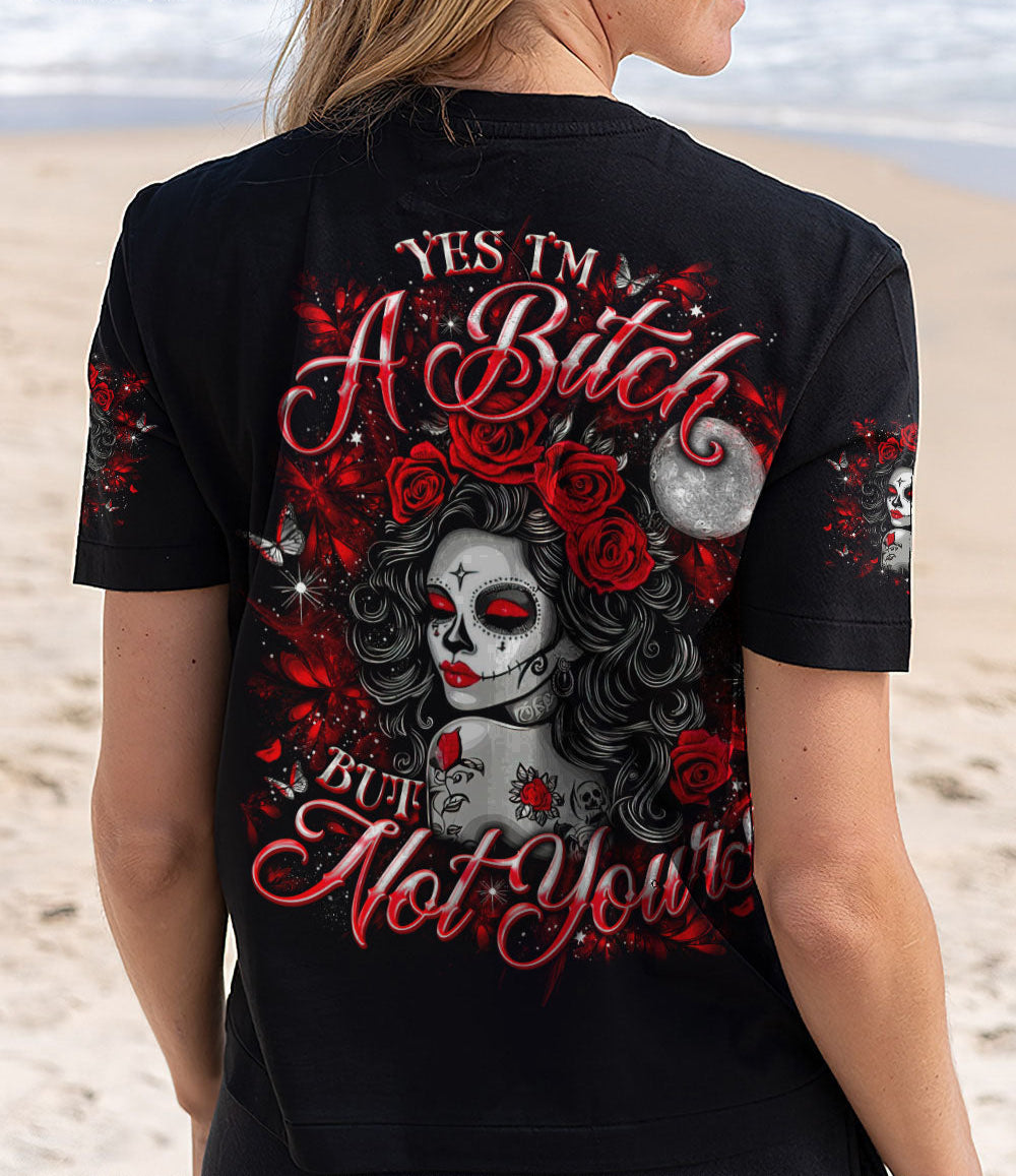 YES I'M A B BUT NOT YOURS SUGAR SKULL ALL OVER PRINT - TLNO0703252