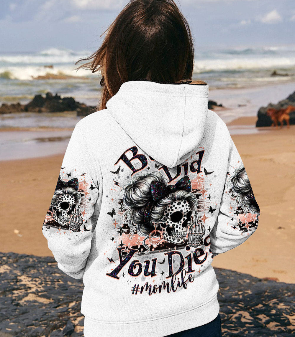 BUT DID YOU DIE MOM LIFE SKULL MESSY BUN ALL OVER PRINT - TLNO1903252
