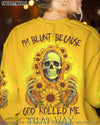 I'M BLUNT BECAUSE GOD ROLLED ME SUNFLOWER REAPER ALL OVER PRINT - TLNZ2606233