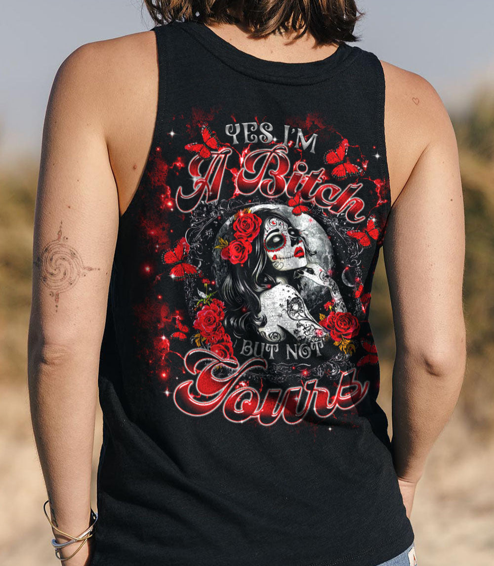 YES I'M A B BUT NOT YOURS SUGAR SKULL ALL OVER PRINT - TLTR0403251