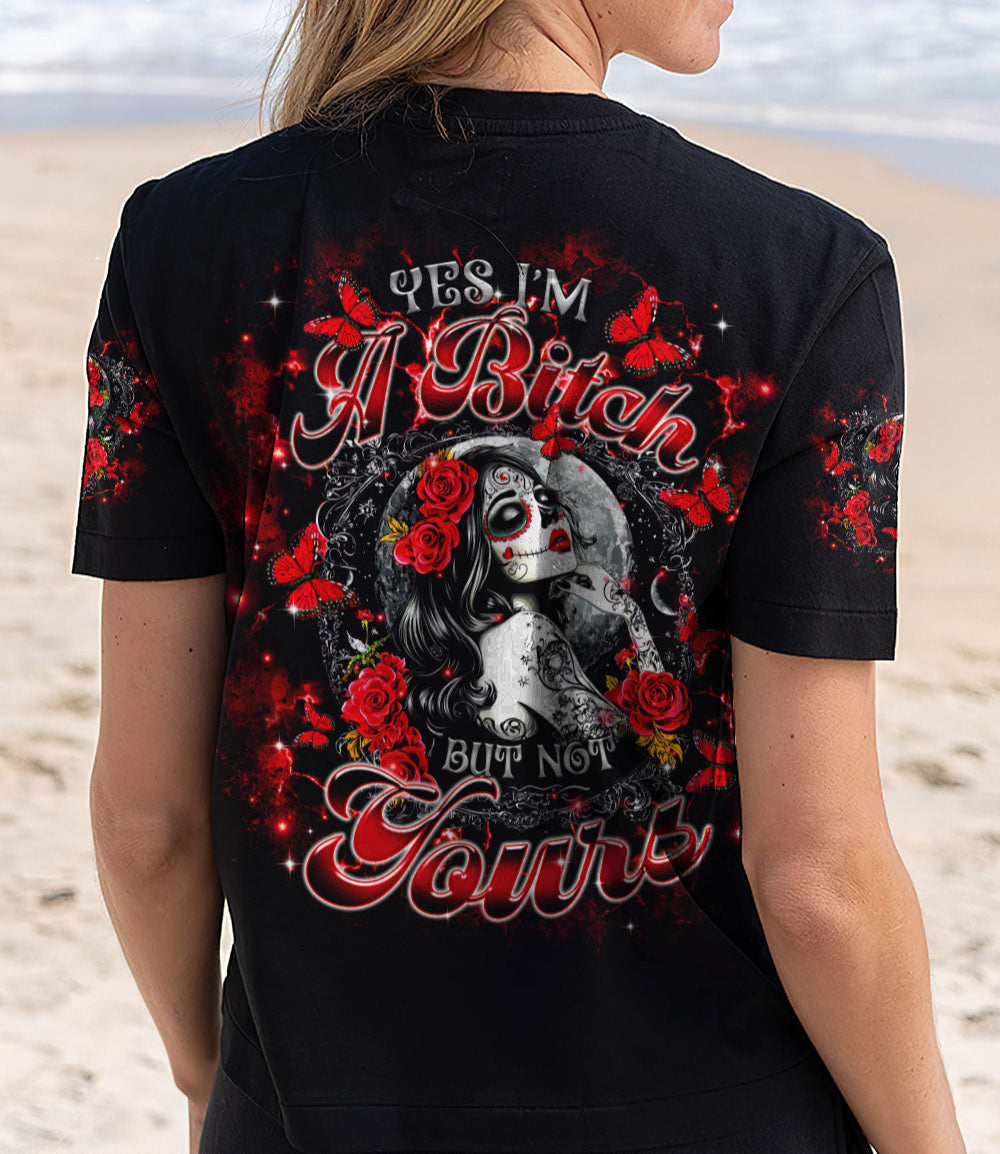 YES I'M A B BUT NOT YOURS SUGAR SKULL ALL OVER PRINT - TLTR0403251
