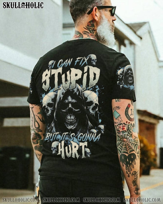 I CAN FIX STUPID BUT IT'S GONNA HURT ALL OVER PRINT - TYTD2802245
