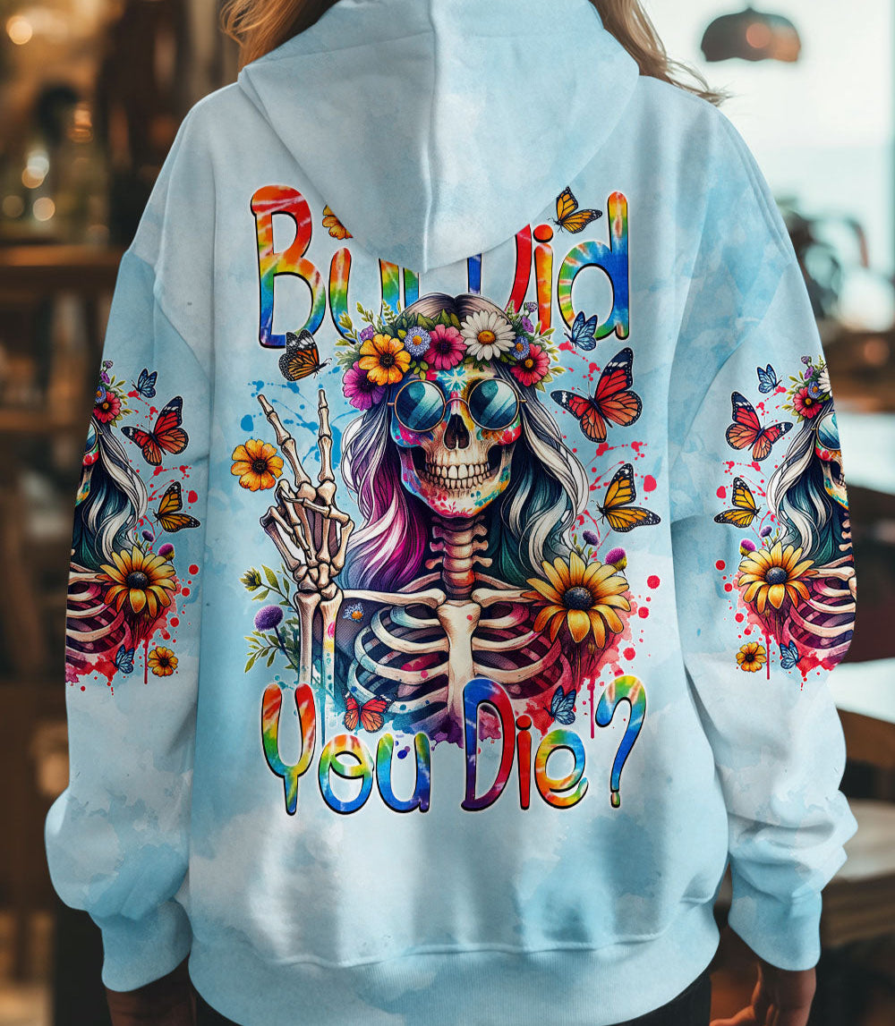 BUT DID YOU DIE ALL OVER PRINT - TYTM1903253