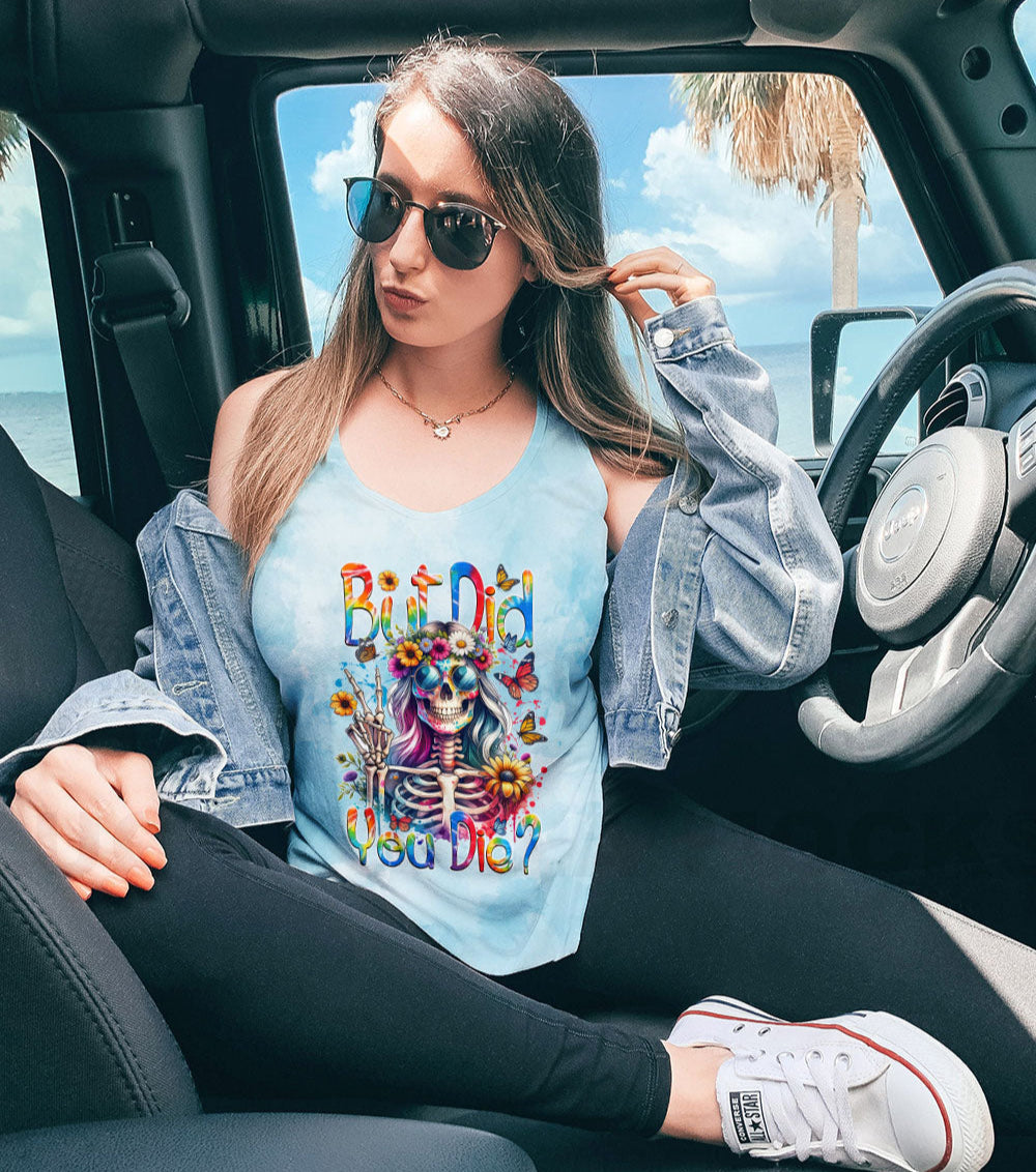 BUT DID YOU DIE ALL OVER PRINT - TYTM1903253