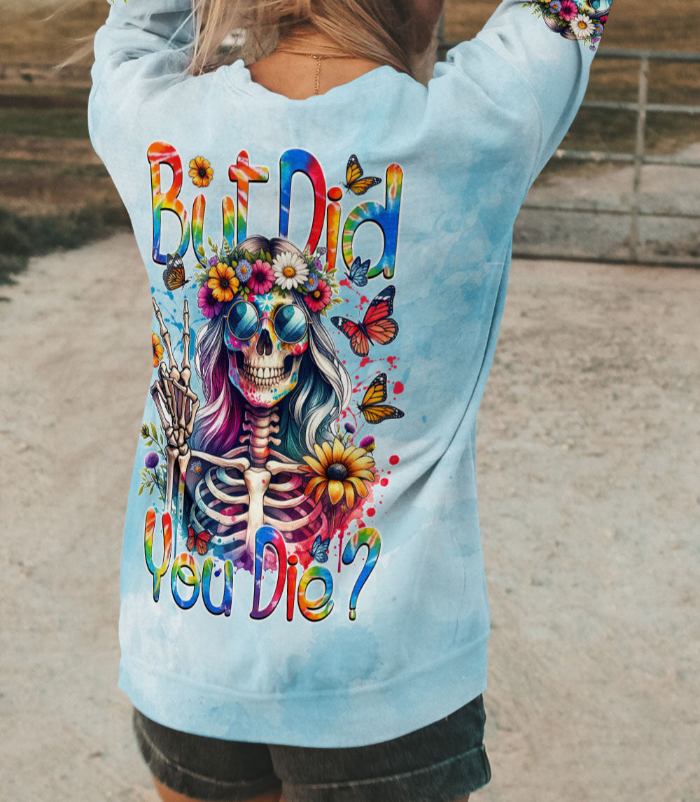 BUT DID YOU DIE ALL OVER PRINT - TYTM1903253