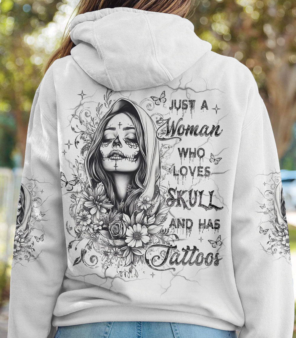 JUST A WOMAN WHO LOVES SKULL AND HAS TATTOOS ALL OVER PRINT - YHHG0403251