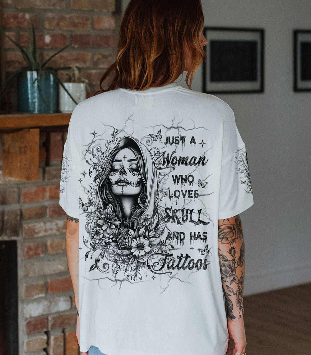 JUST A WOMAN WHO LOVES SKULL AND HAS TATTOOS ALL OVER PRINT - YHHG0403251