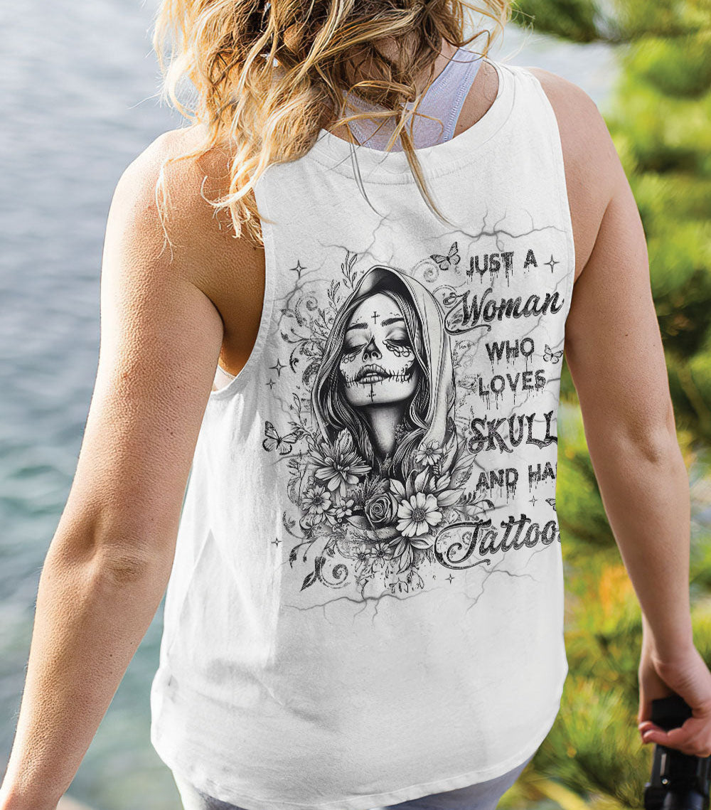 JUST A WOMAN WHO LOVES SKULL AND HAS TATTOOS ALL OVER PRINT - YHHG0403251