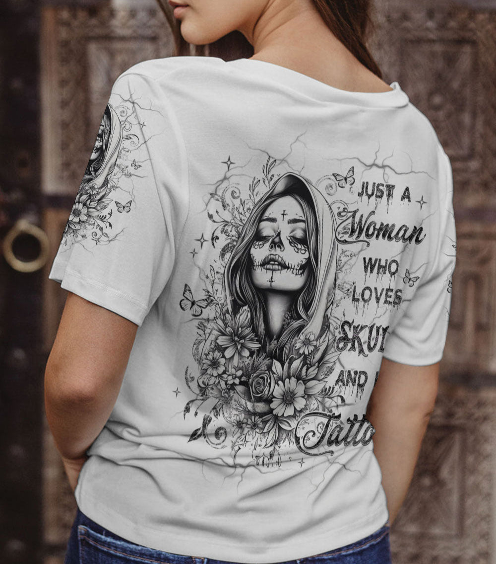 JUST A WOMAN WHO LOVES SKULL AND HAS TATTOOS ALL OVER PRINT - YHHG0403251