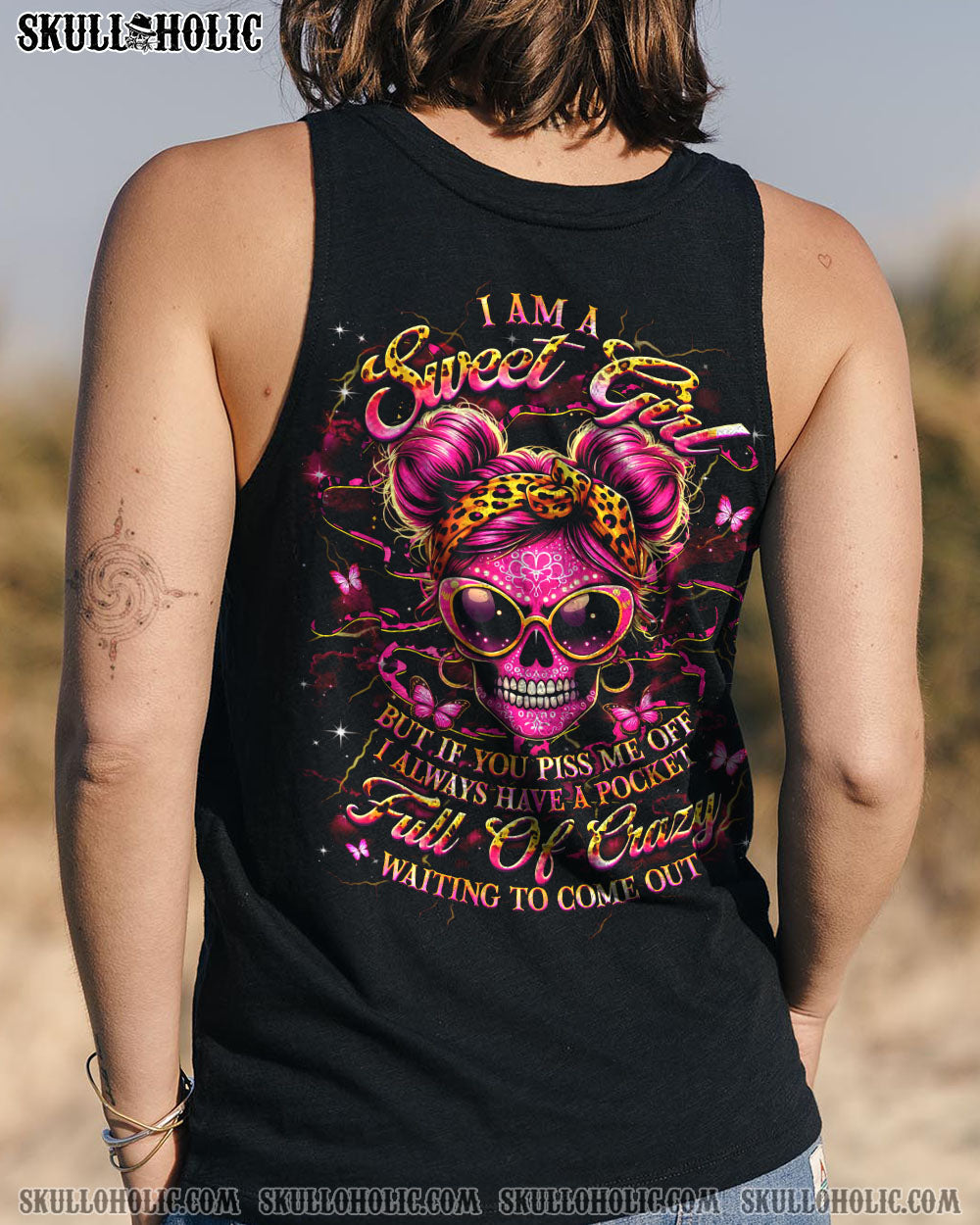 I AM A SWEET GIRL BUT IF YOU PISS ME OFF SKULL ALL OVER PRINT - YHHG2503252