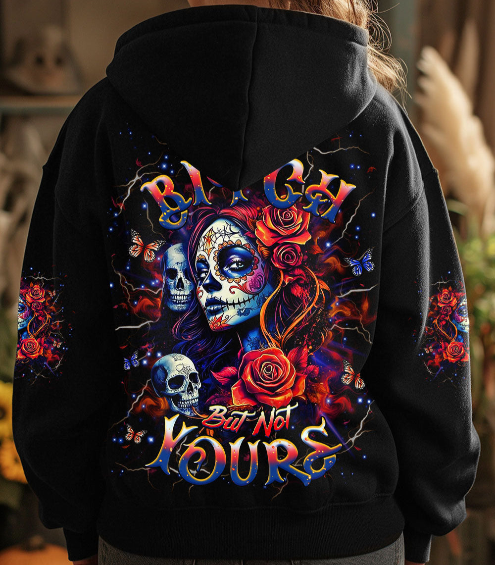 YES I'M A B BUT NOT YOURS ALL OVER PRINT - YHHG2802251
