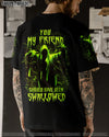 YOU MY FRIEND SHOULD HAVE BEEN SWALLOWED HALLOWEEN ALL OVER PRINT - YHLN1608232